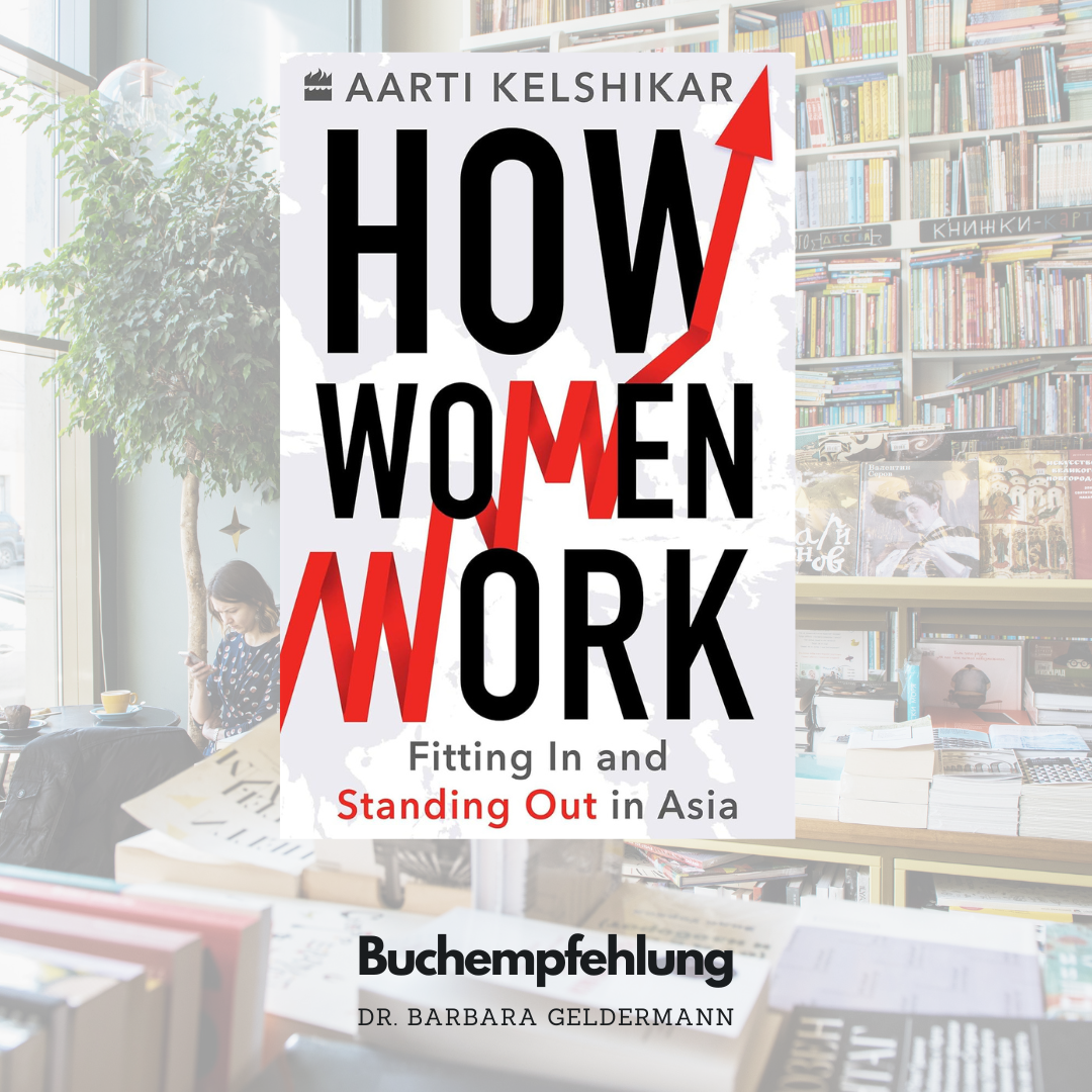 Buchempfehlung zum Wochenende: „How Women Work: Fitting In and Standing Out in Asia“ von Aarti Kelshikar