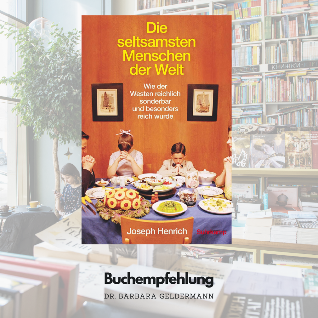 Buchempfehlung zum Wochenende: "Die seltsamsten Menschen der Welt: Wie der Westen reichlich sonderbar und besonders reich wurde" von Joseph Henrich
