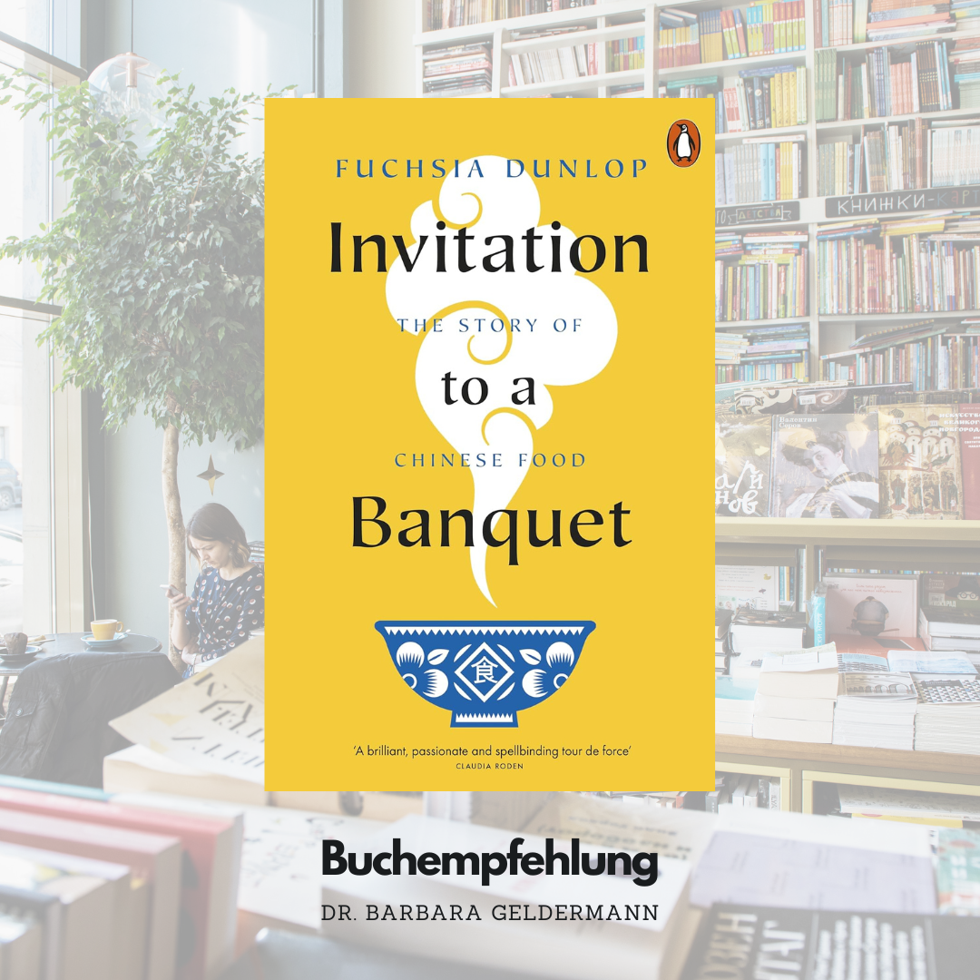 Buchempfehlung zum Wochenende: „Invitation to a Banquet: The Story of Chinese Food“ von Fuchsia Dunlop