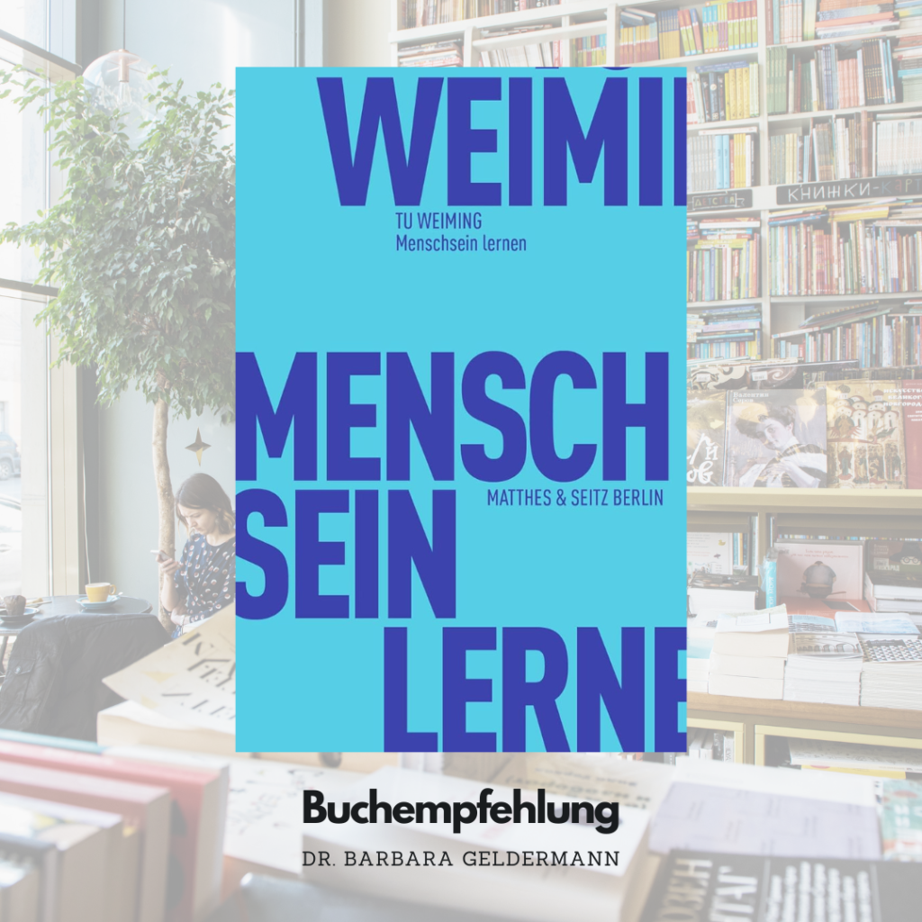Tu Weiming – Menschsein lernen. Entwurf eines Humanismus im konfuzianischen Geist