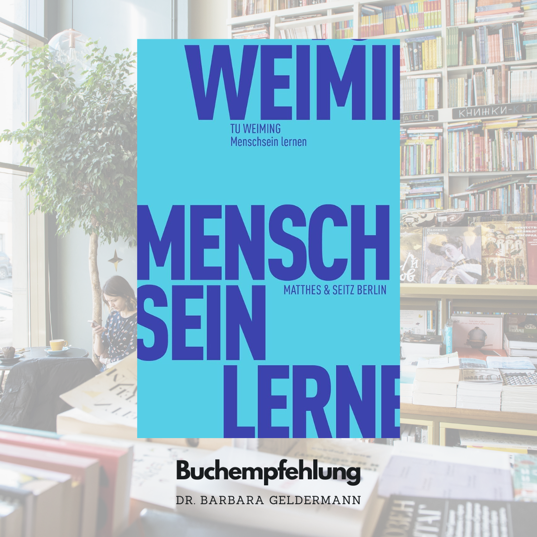 Tu Weiming – Menschsein lernen. Entwurf eines Humanismus im konfuzianischen Geist